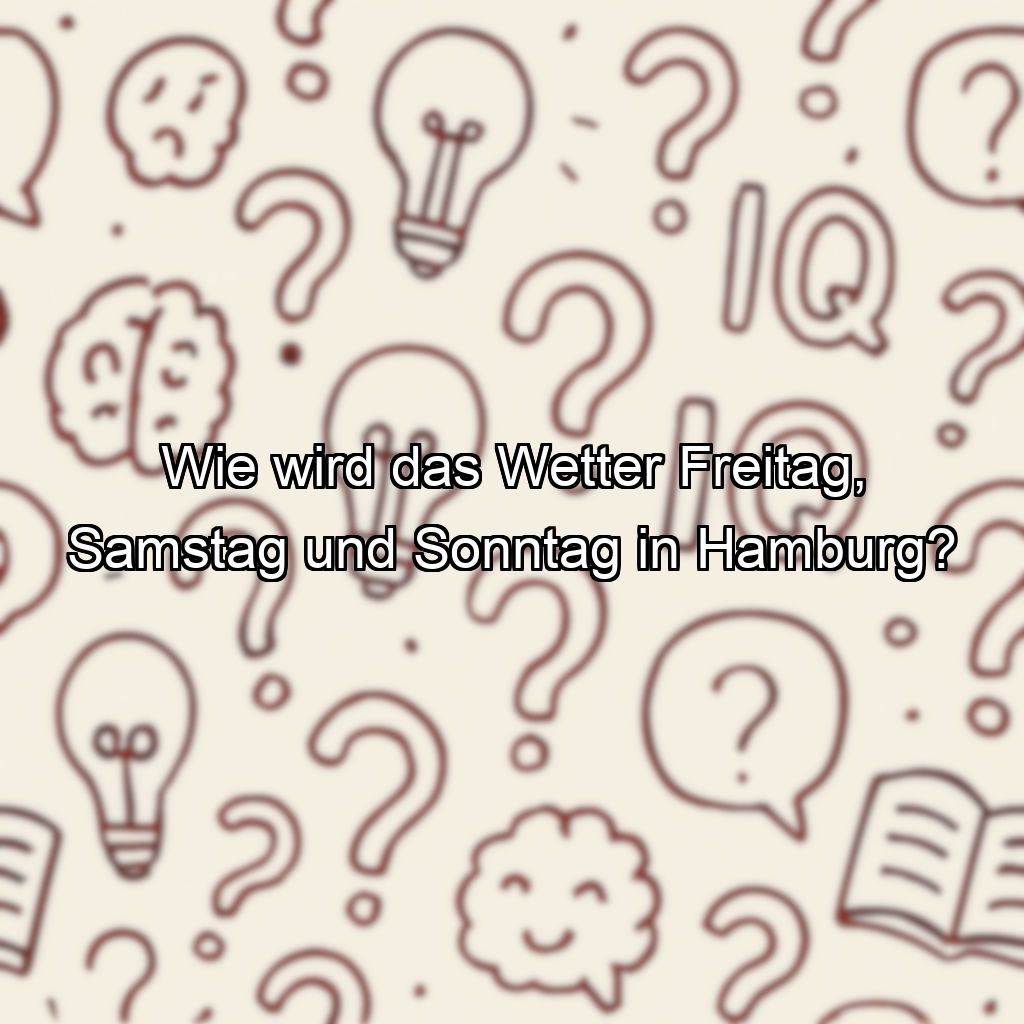 Wie wird das Wetter Freitag, Samstag und Sonntag in Hamburg?