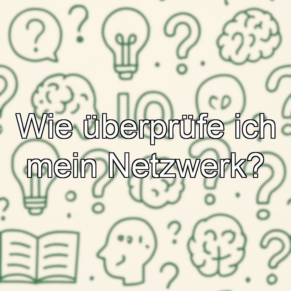 Wie überprüfe ich mein Netzwerk?