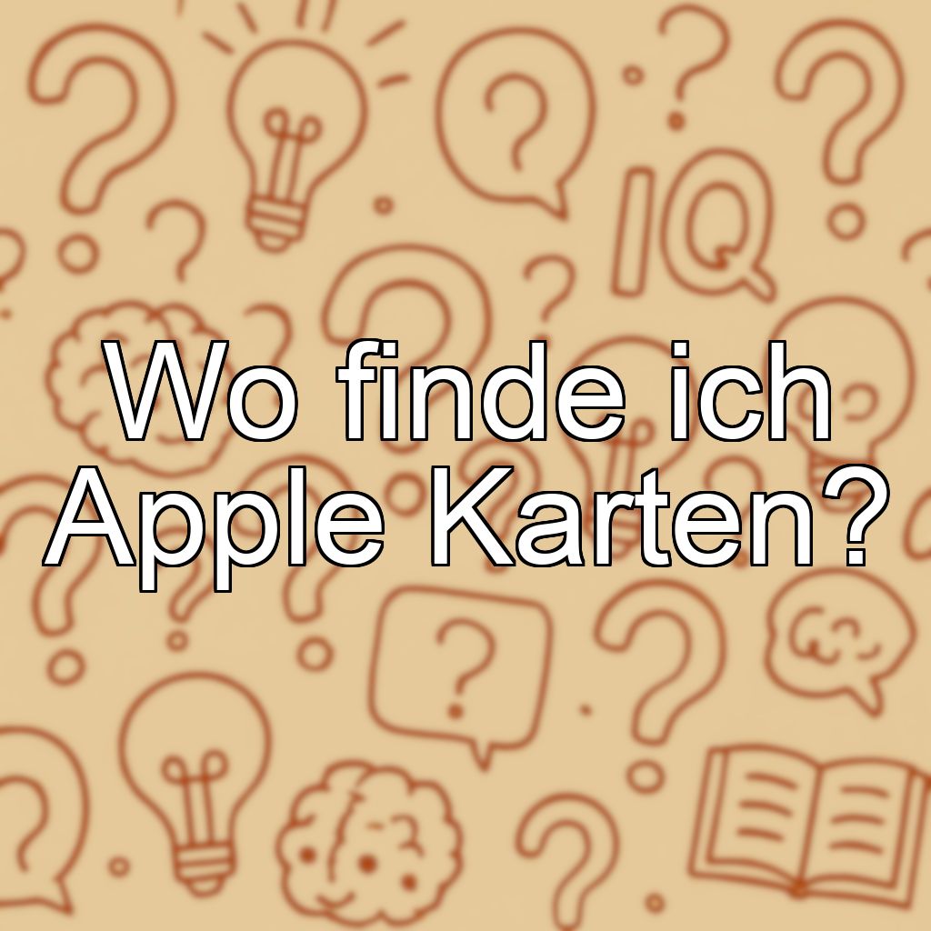Wo finde ich Apple Karten?