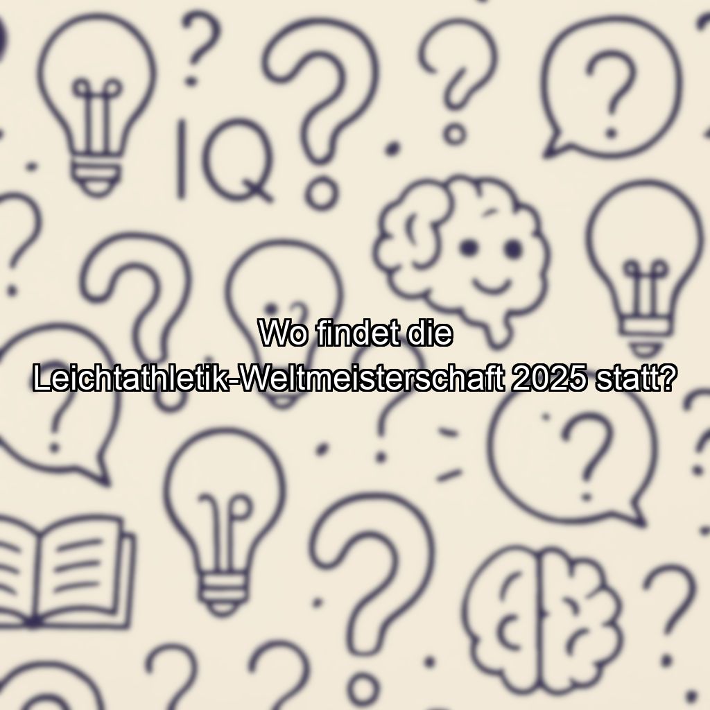 Wo findet die Leichtathletik-Weltmeisterschaft 2025 statt?