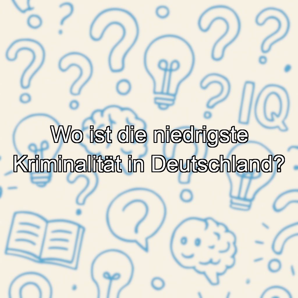Wo ist die niedrigste Kriminalität in Deutschland?