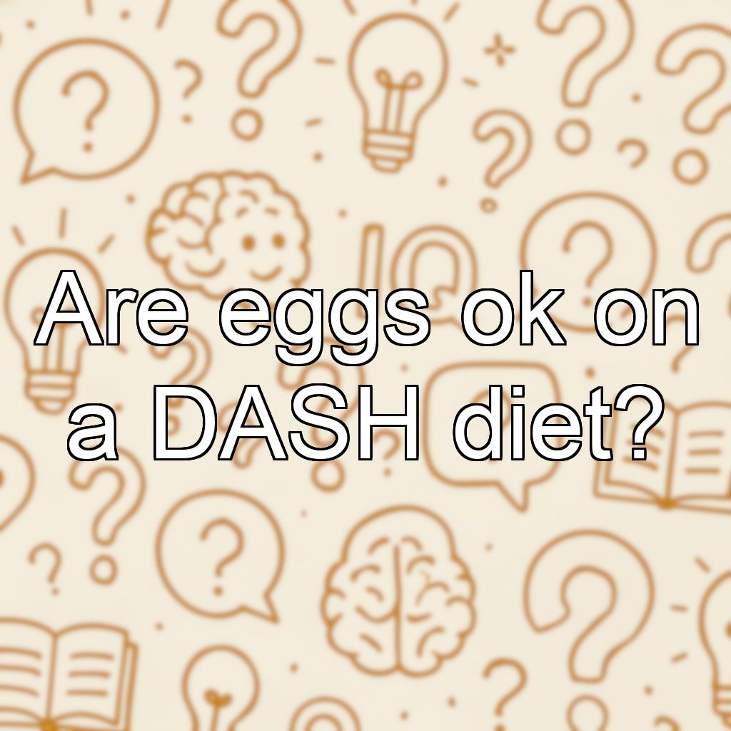 Are eggs ok on a DASH diet?