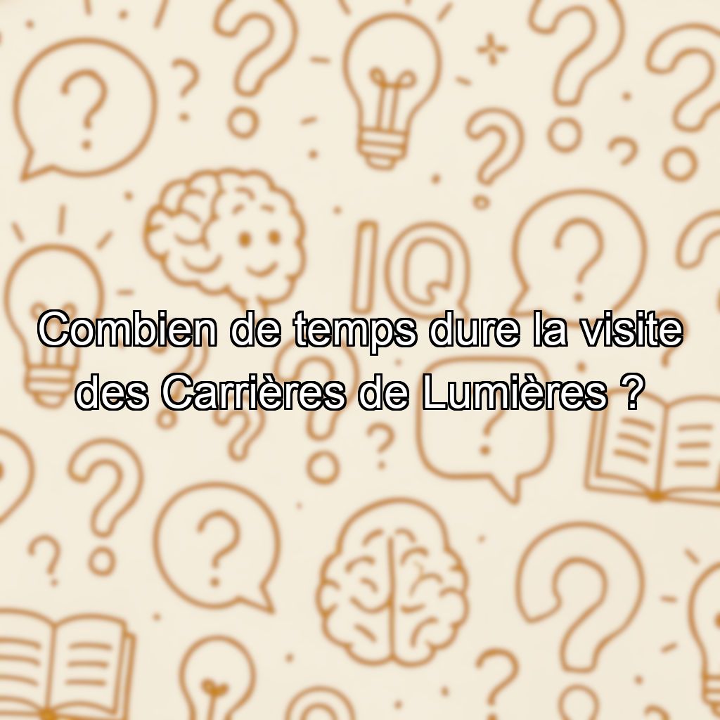 Combien de temps dure la visite des Carrières de Lumières ?