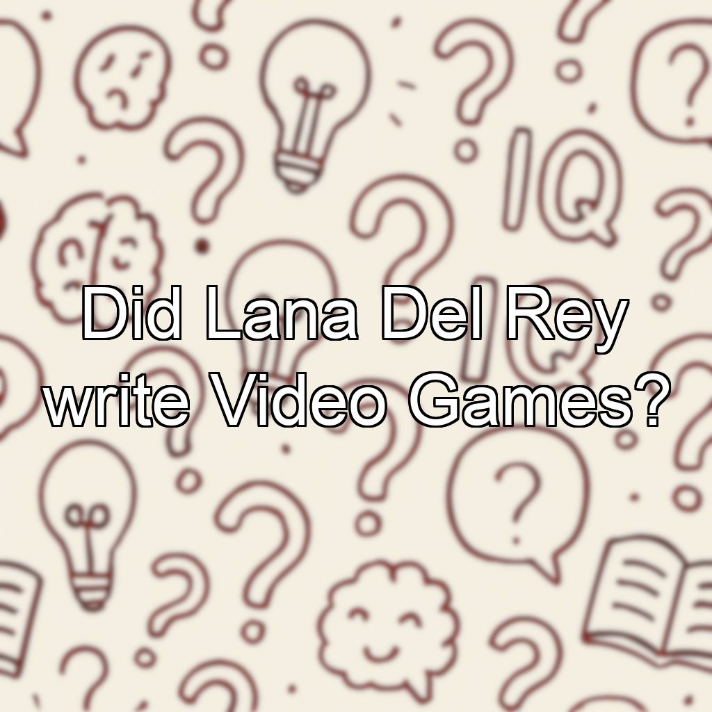 Did Lana Del Rey write Video Games?