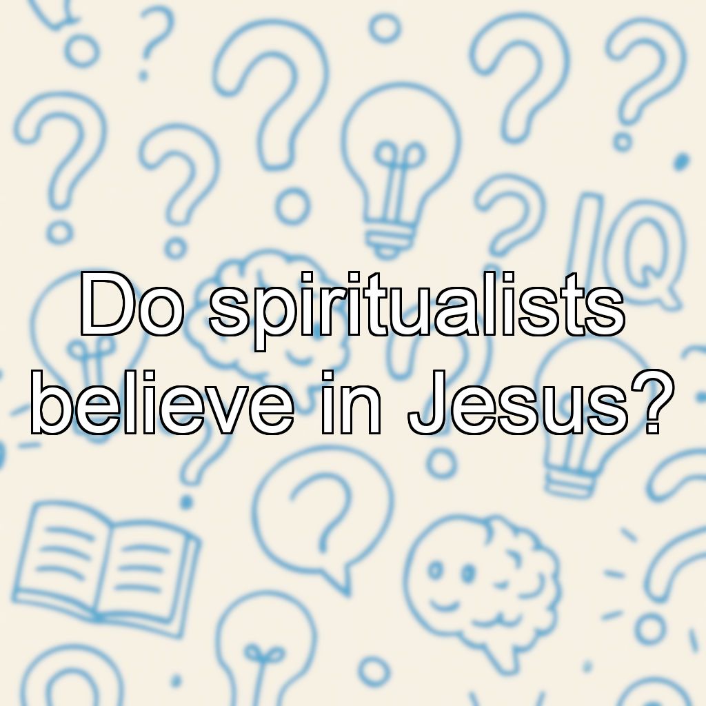 Do spiritualists believe in Jesus?