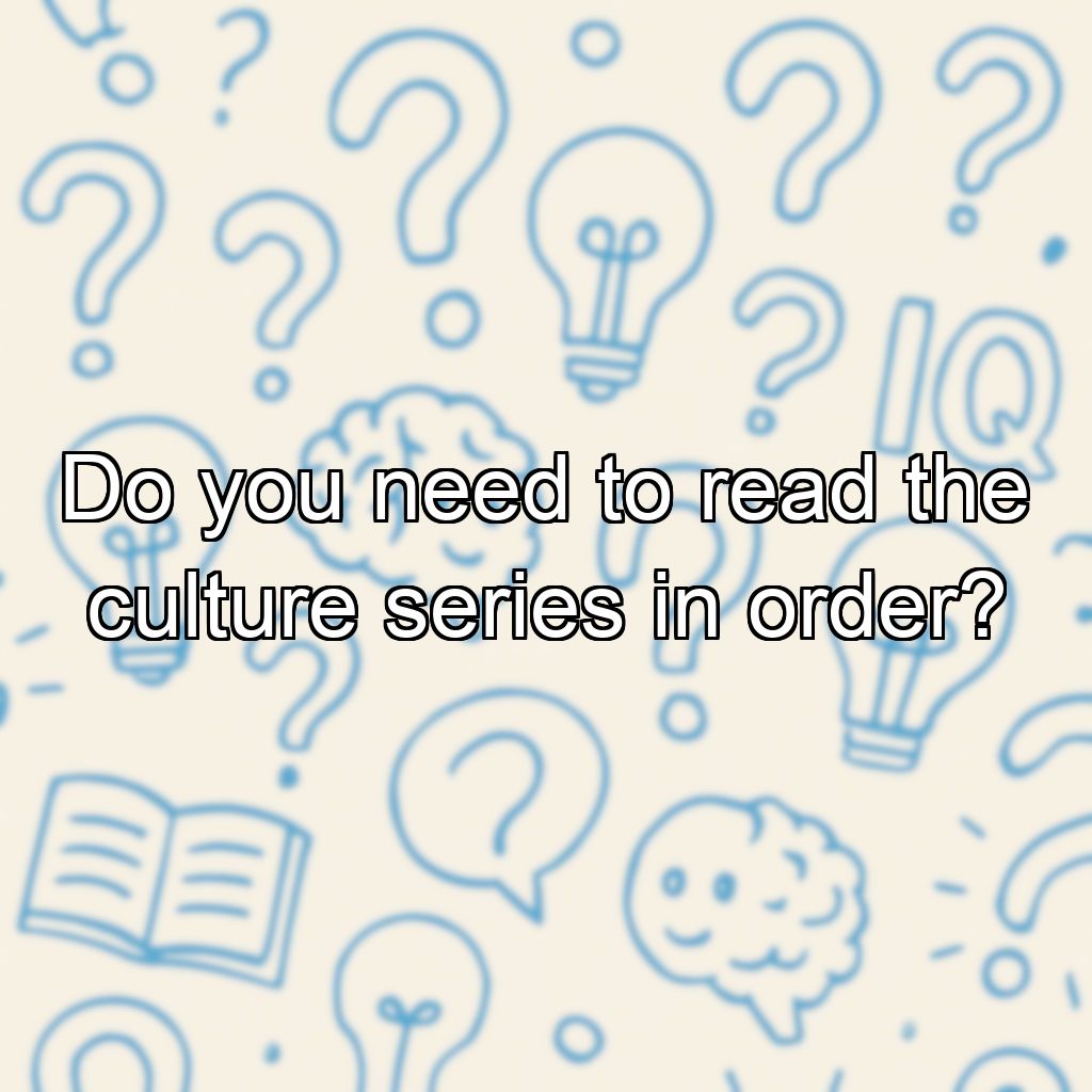 Do you need to read the culture series in order?