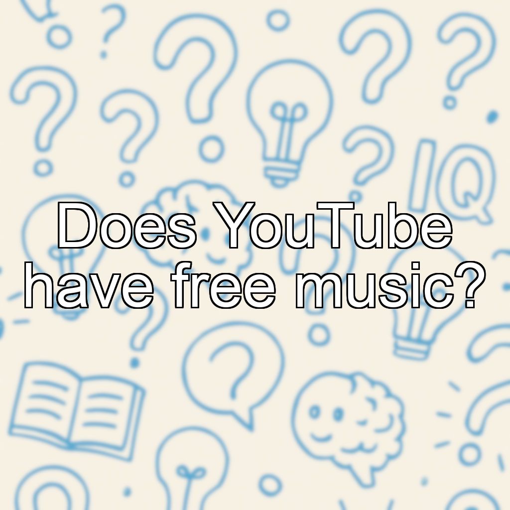 Does YouTube have free music?