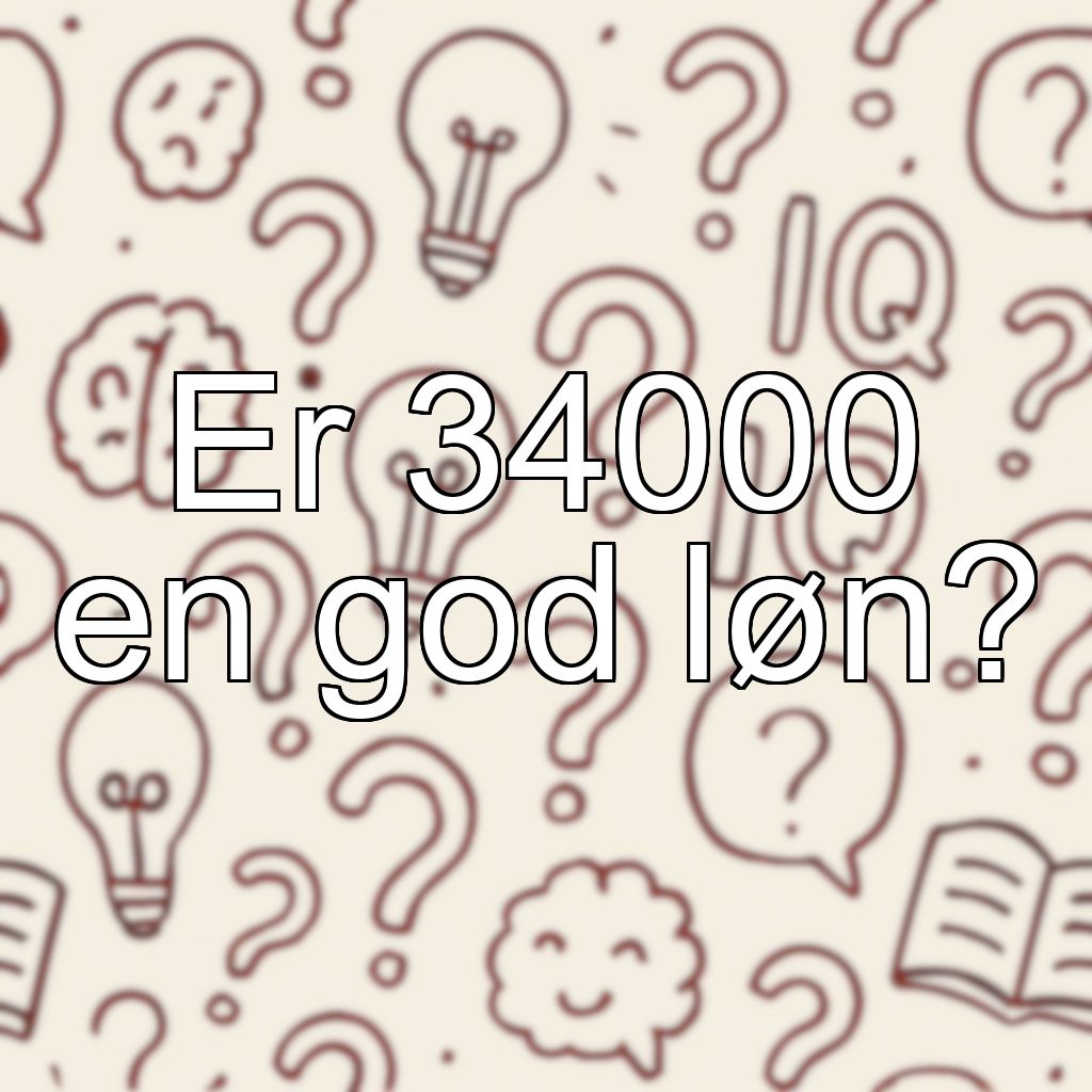 Er 34000 en god løn?