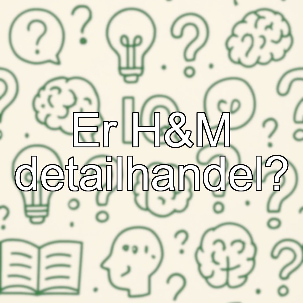 Er H&M detailhandel?