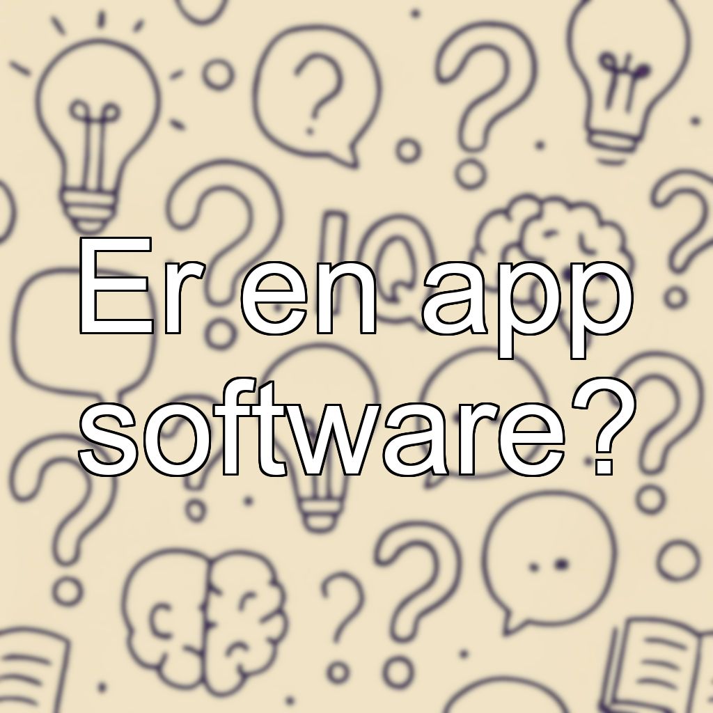 Er en app software?
