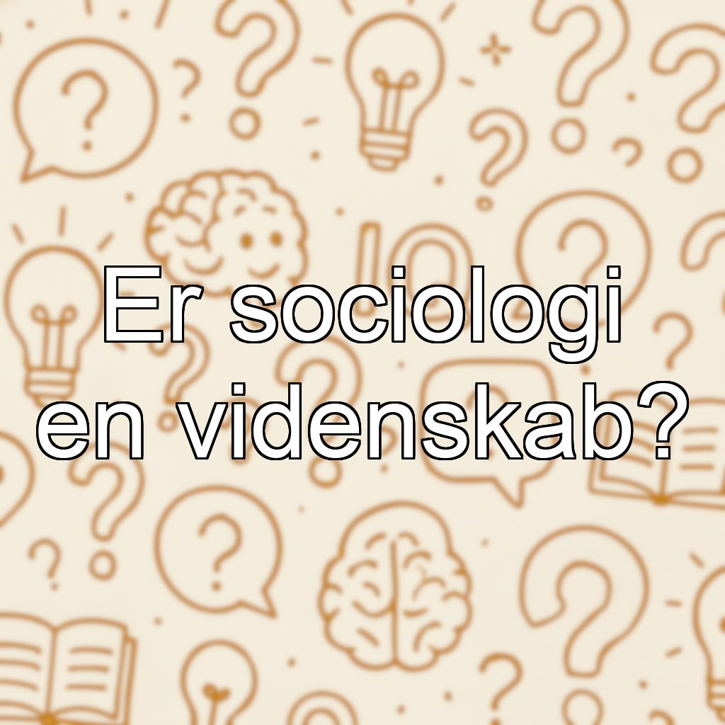 Er sociologi en videnskab?