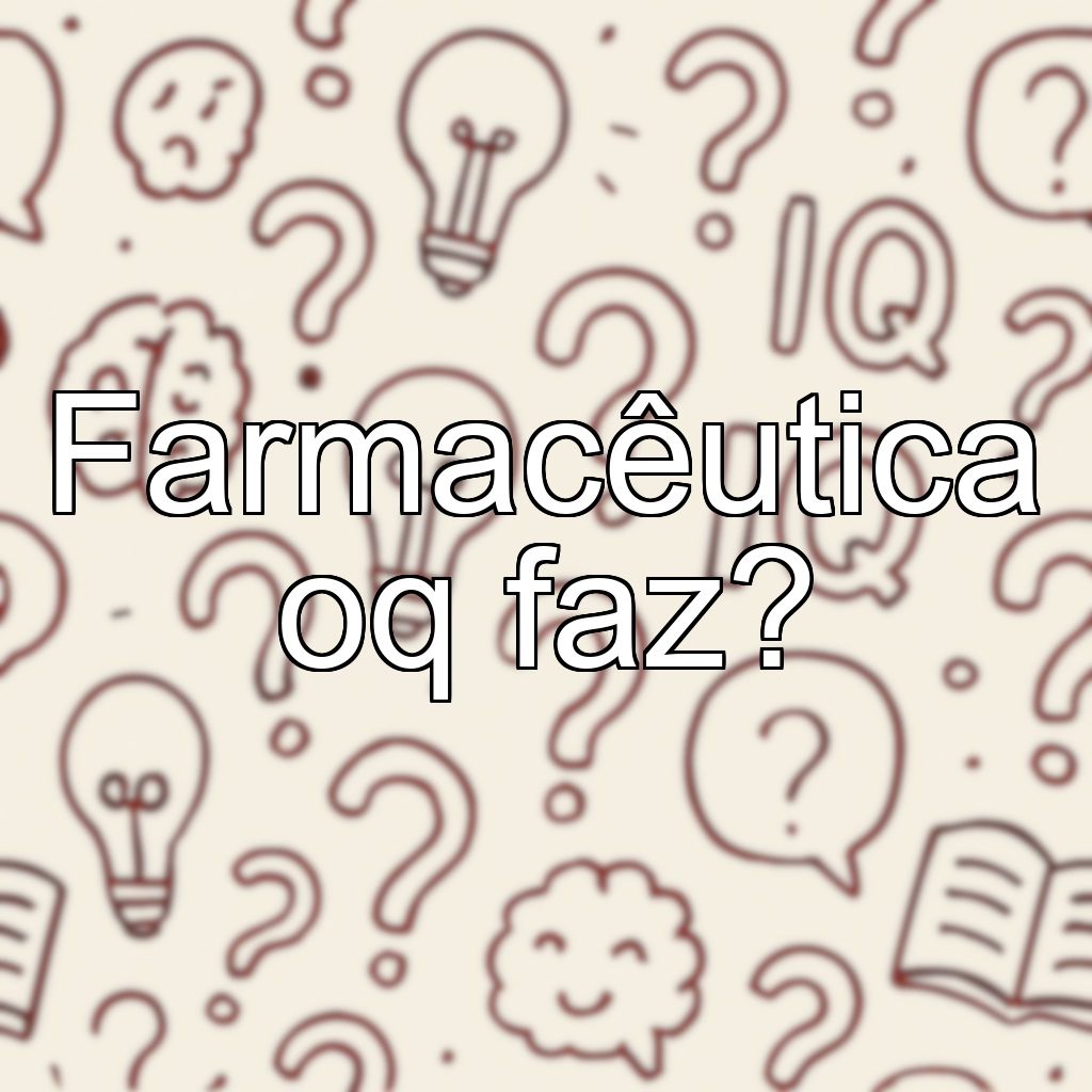 Farmacêutica oq faz?