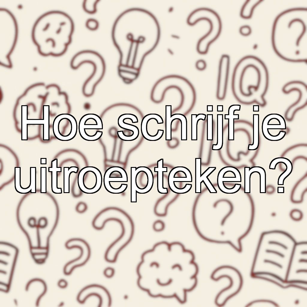 Hoe schrijf je uitroepteken?