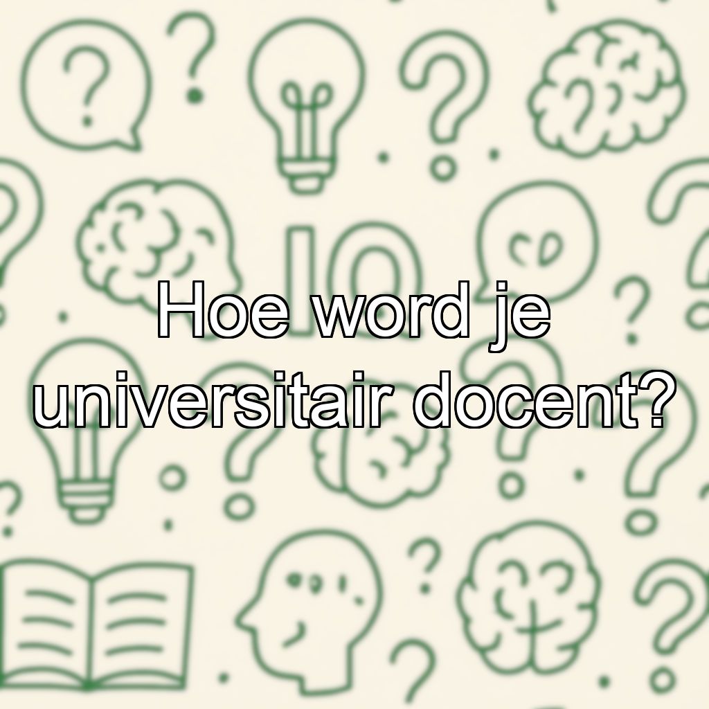 Hoe word je universitair docent?