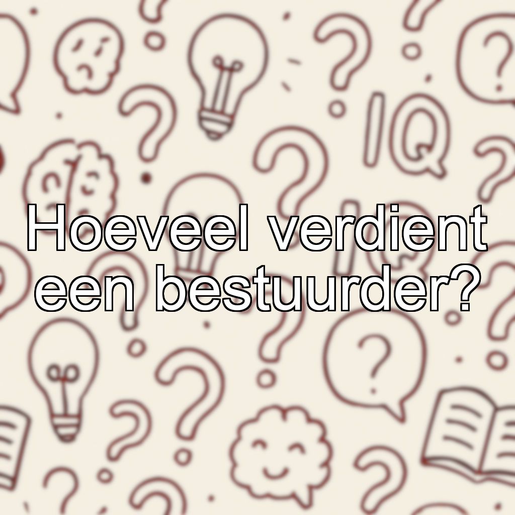Hoeveel verdient een bestuurder?