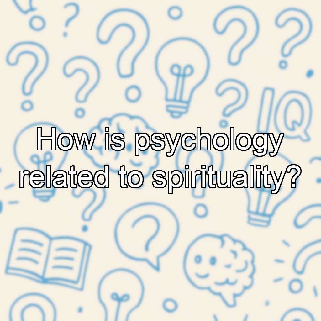 How is psychology related to spirituality?