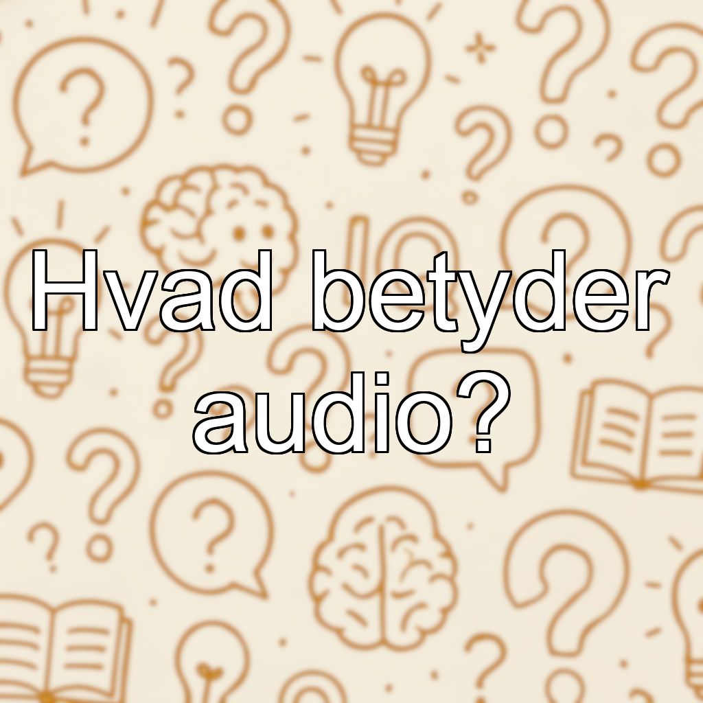 Hvad betyder audio?