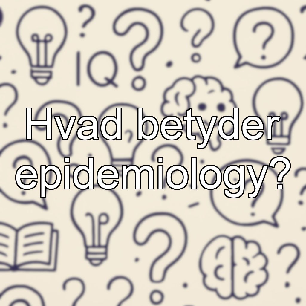 Hvad betyder epidemiology?