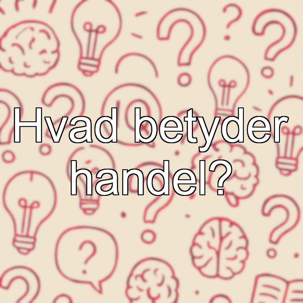 Hvad betyder handel?