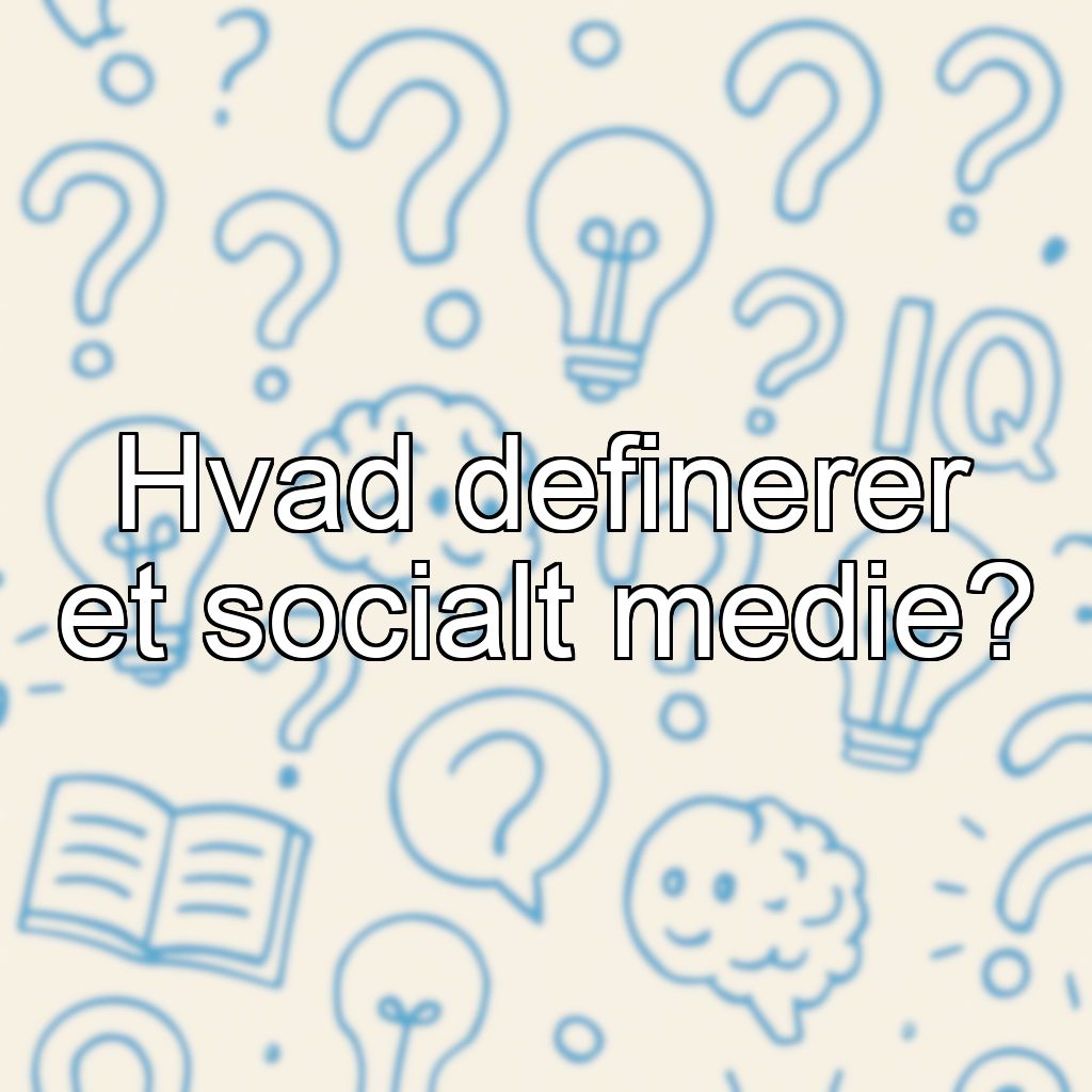 Hvad definerer et socialt medie?