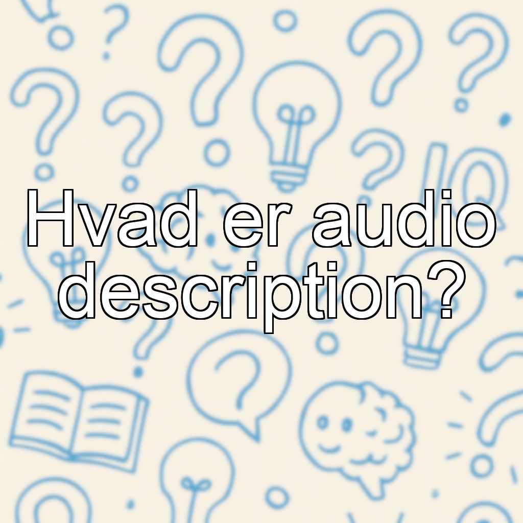 Hvad er audio description?