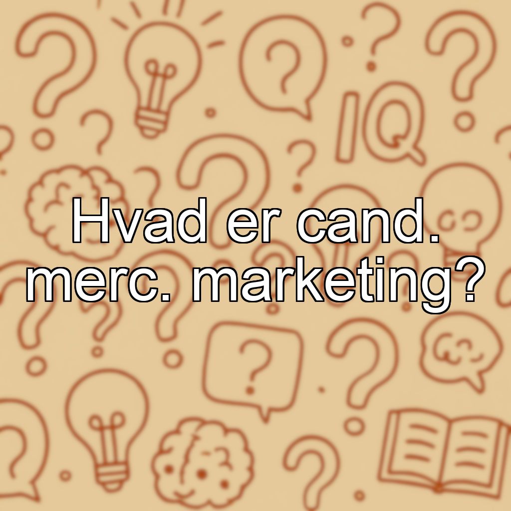 Hvad er cand. merc. marketing?