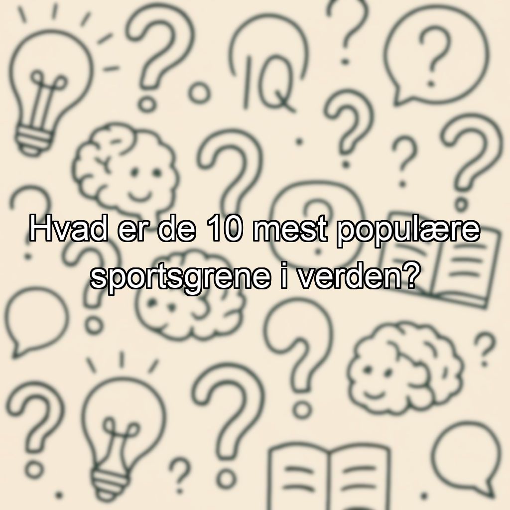 Hvad er de 10 mest populære sportsgrene i verden?