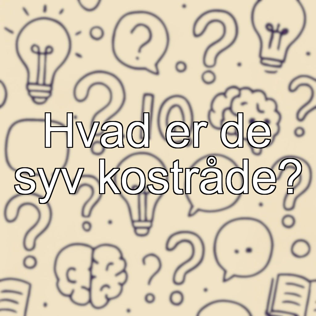 Hvad er de syv kostråde?