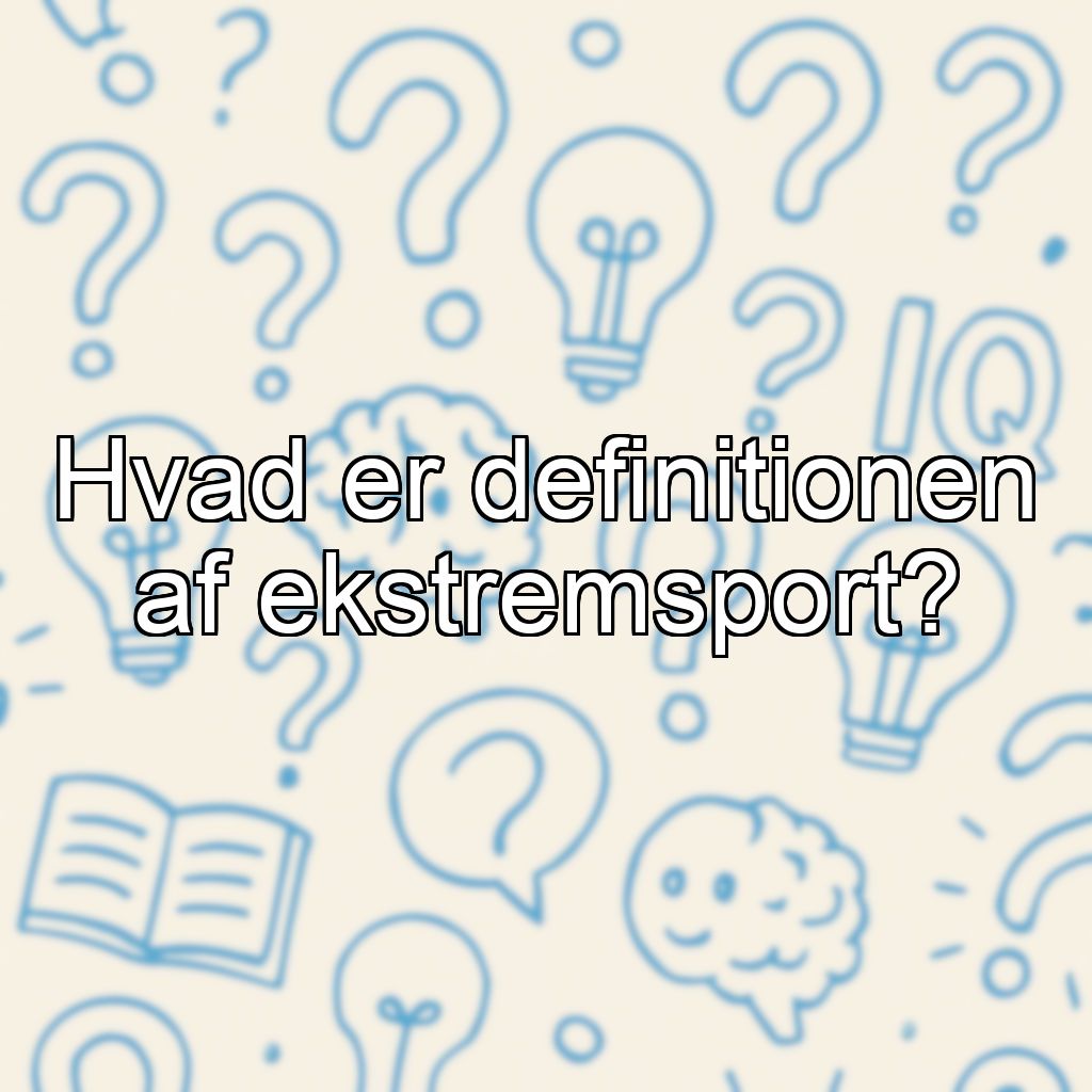 Hvad er definitionen af ekstremsport?