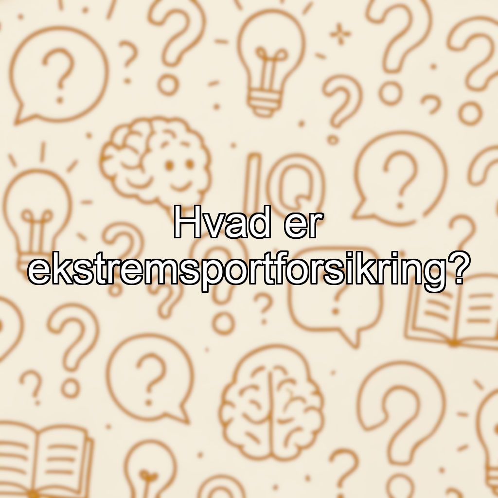 Hvad er ekstremsportforsikring?
