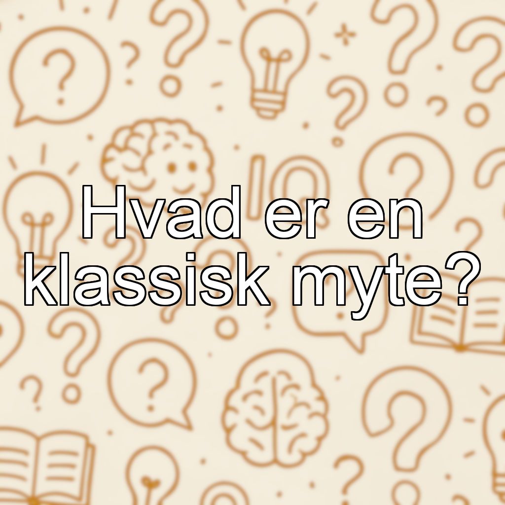 Hvad er en klassisk myte?