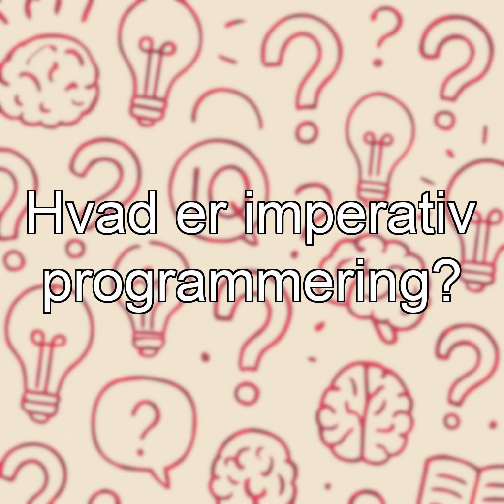 Hvad er imperativ programmering?