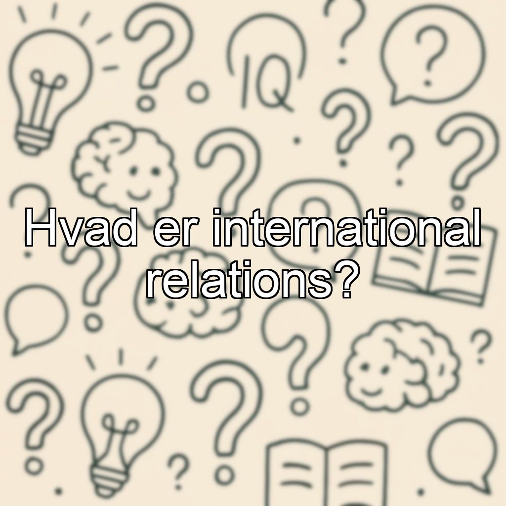 Hvad er international relations?