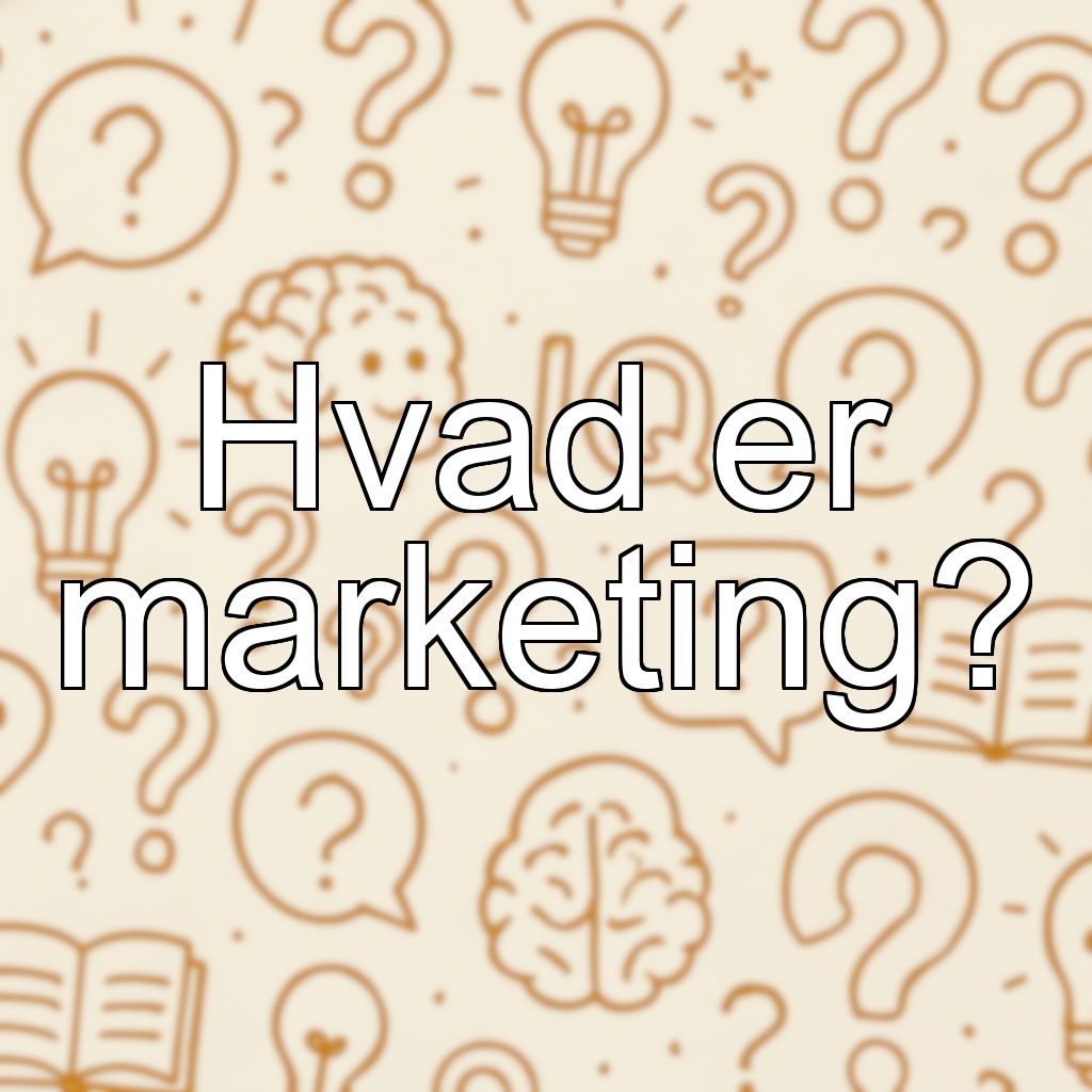 Hvad er marketing?