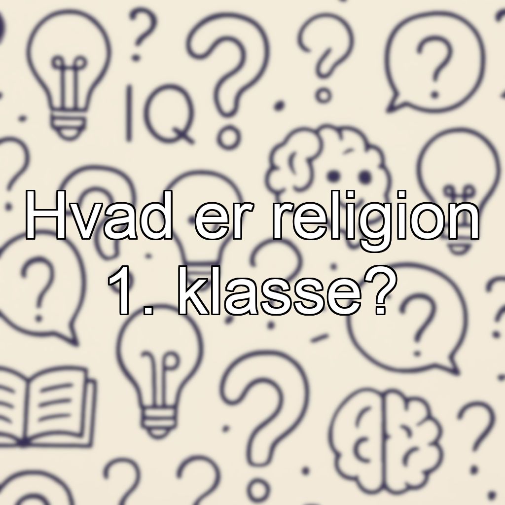 Hvad er religion 1. klasse?