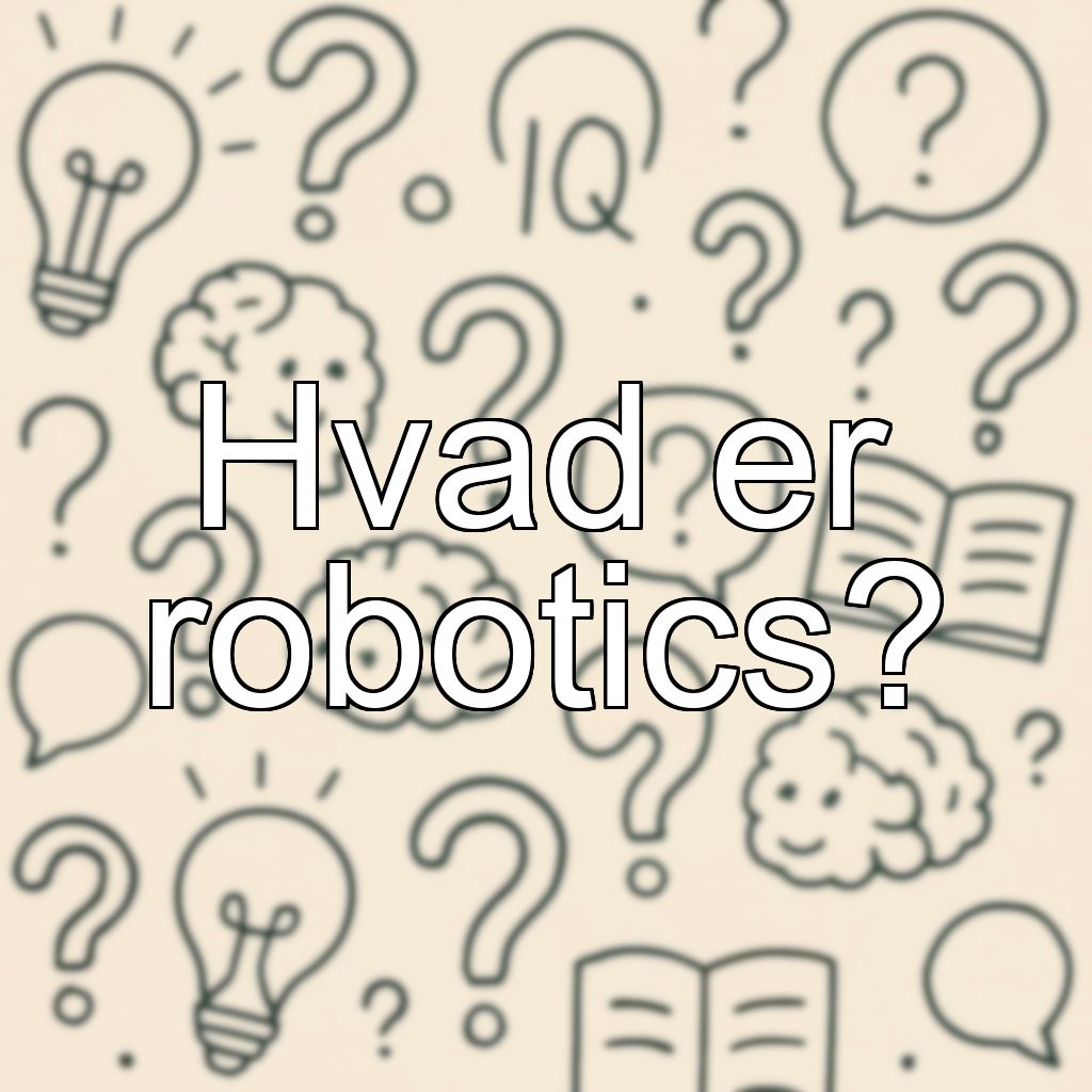 Hvad er robotics?