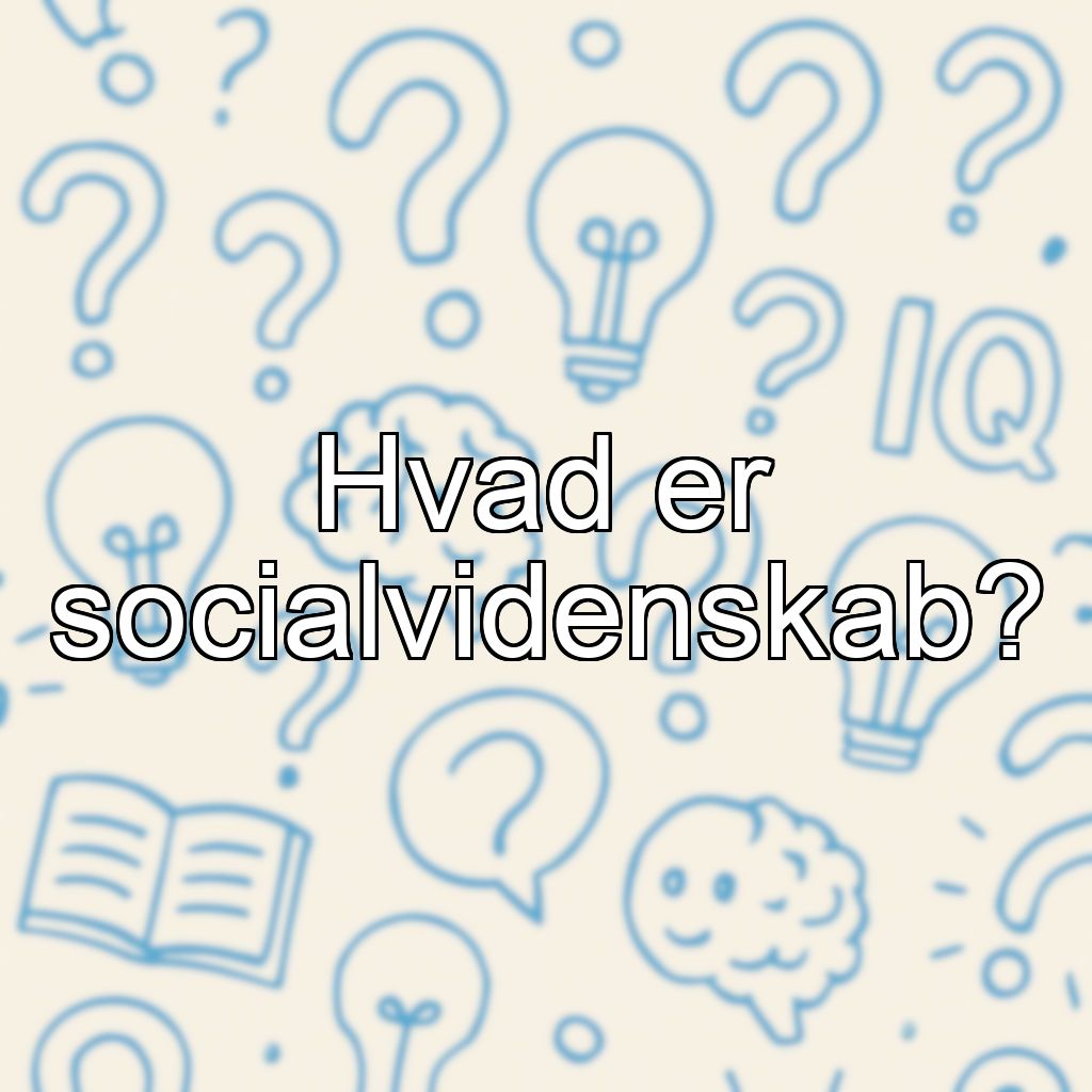 Hvad er socialvidenskab?