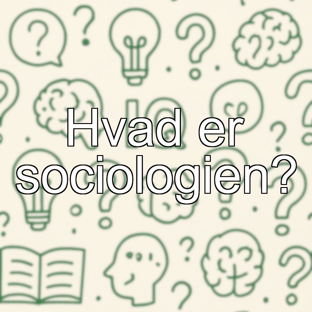 Hvad er sociologien?