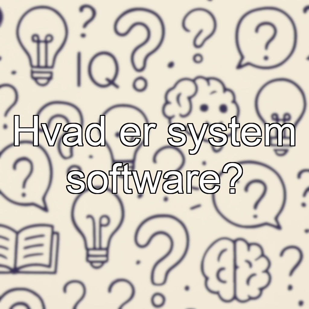 Hvad er system software?