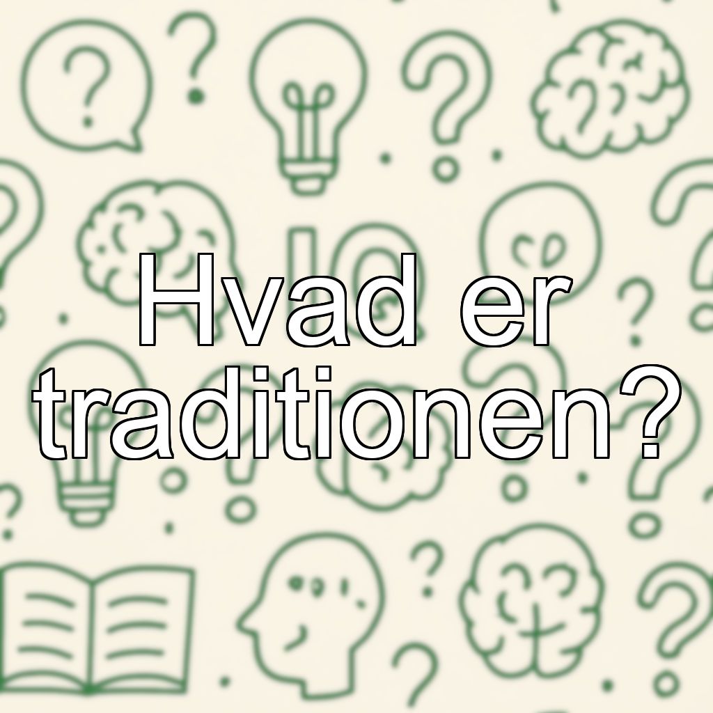 Hvad er traditionen?