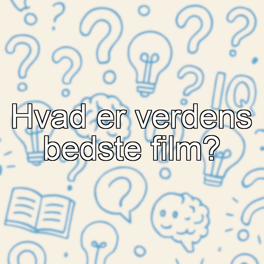Hvad er verdens bedste film?