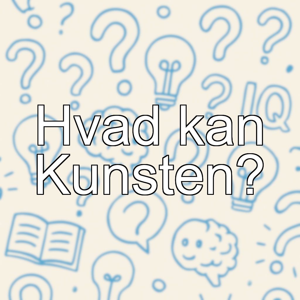 Hvad kan Kunsten?