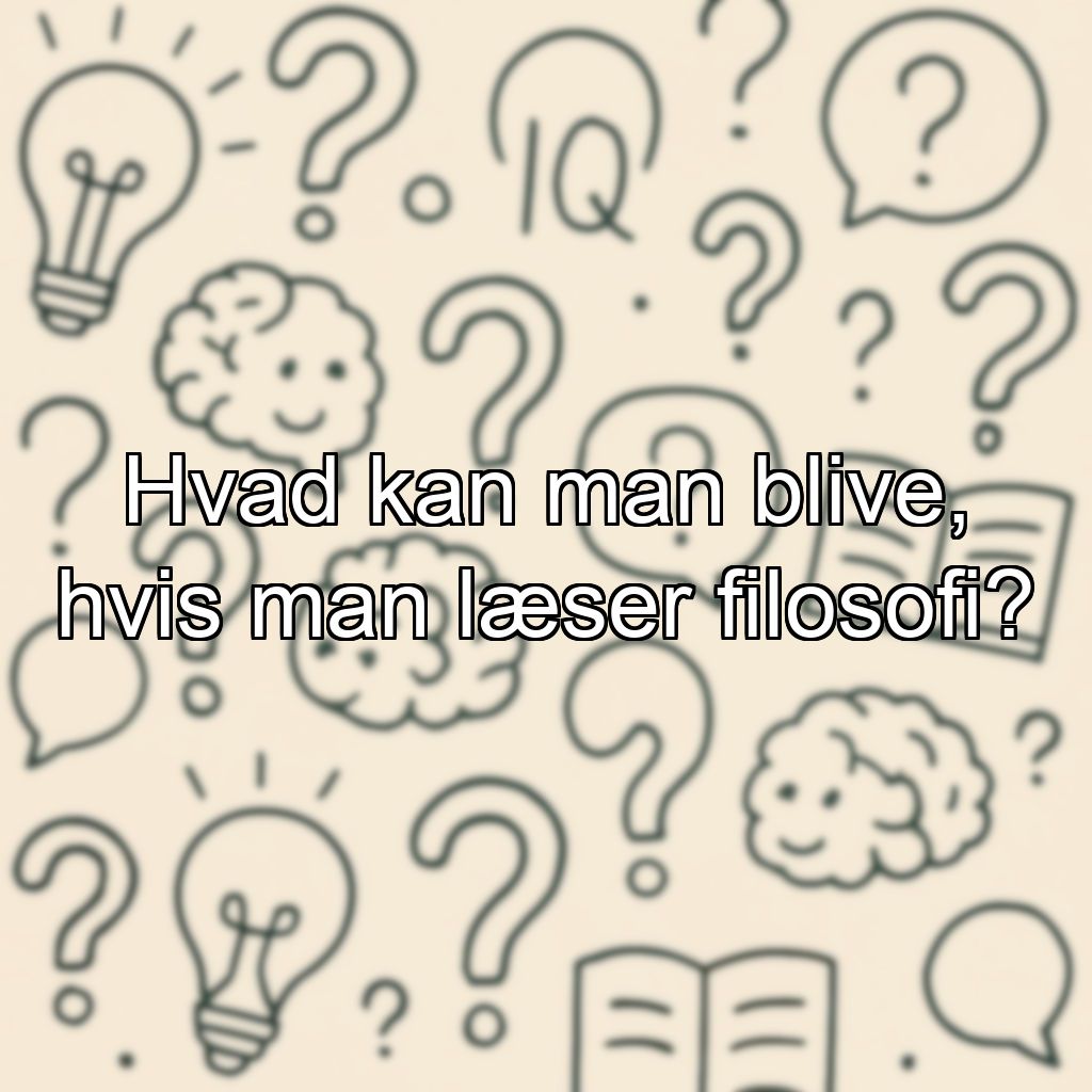 Hvad kan man blive, hvis man læser filosofi?