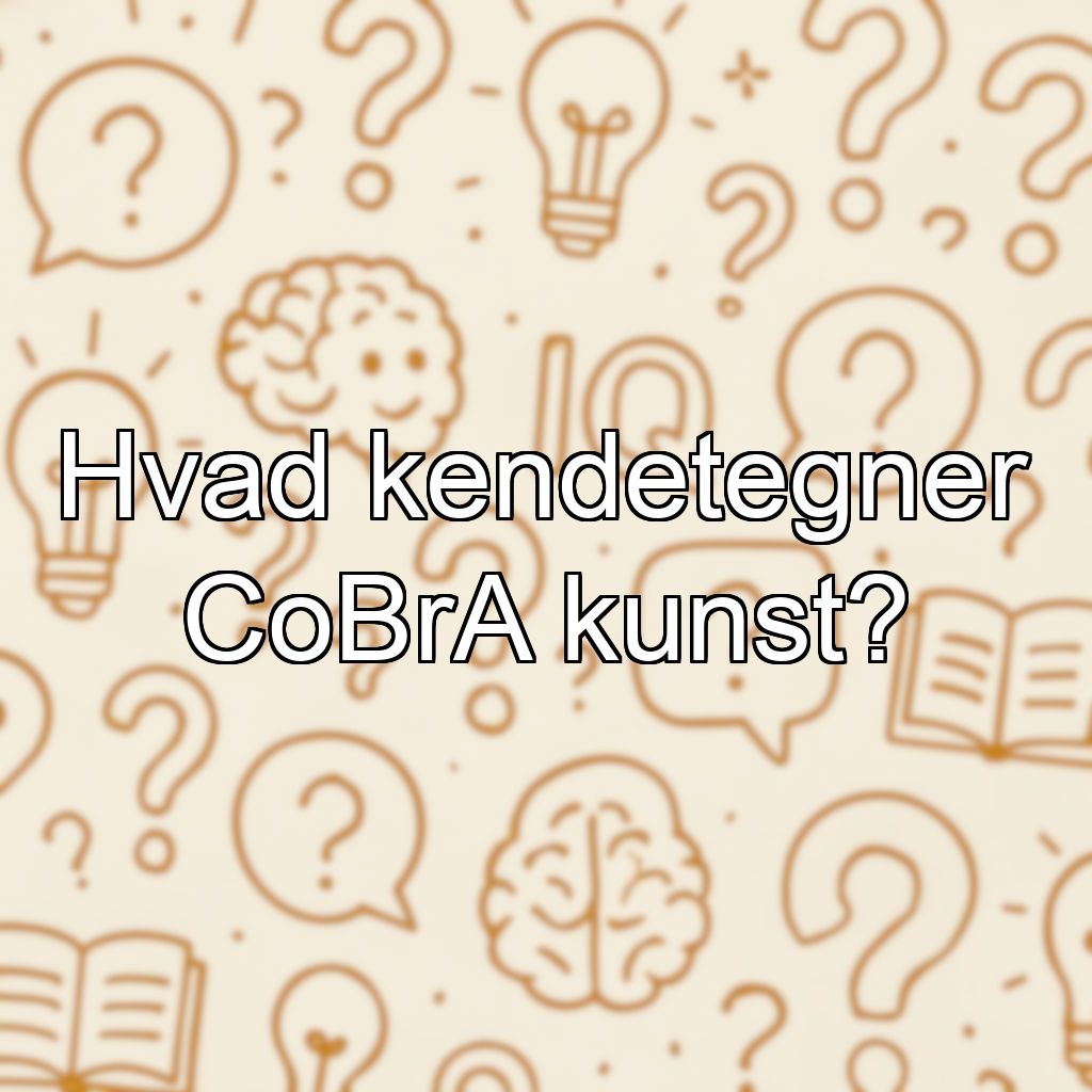 Hvad kendetegner CoBrA kunst?
