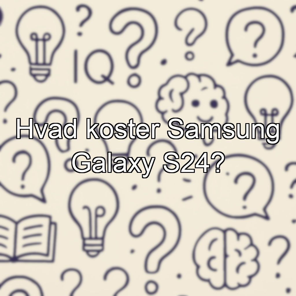 Hvad koster Samsung Galaxy S24?