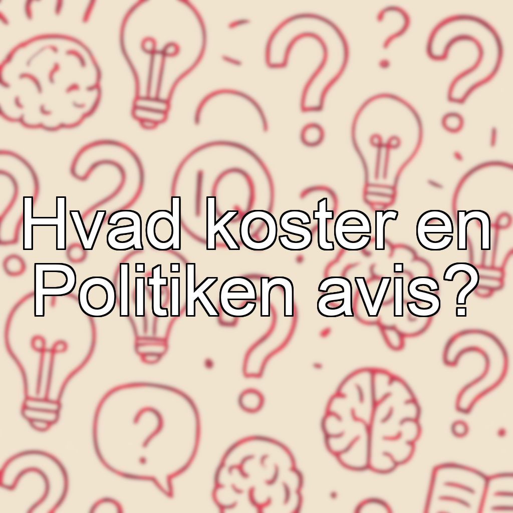 Hvad koster en Politiken avis?