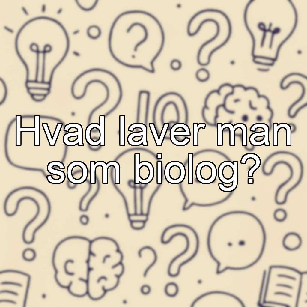 Hvad laver man som biolog?