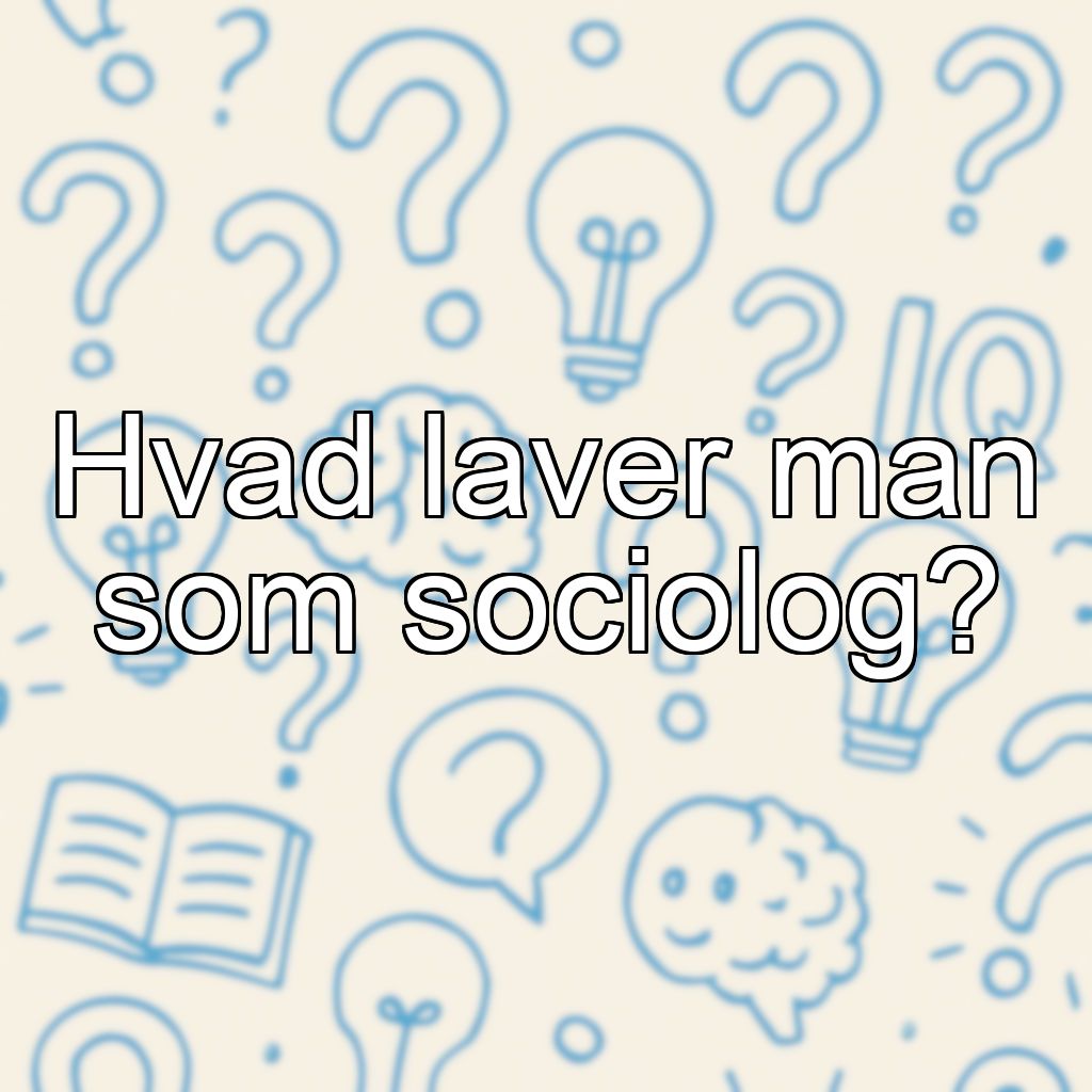 Hvad laver man som sociolog?