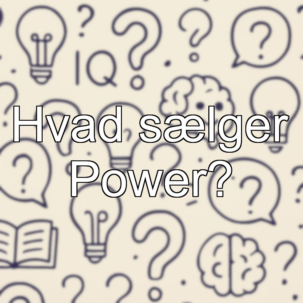 Hvad sælger Power?