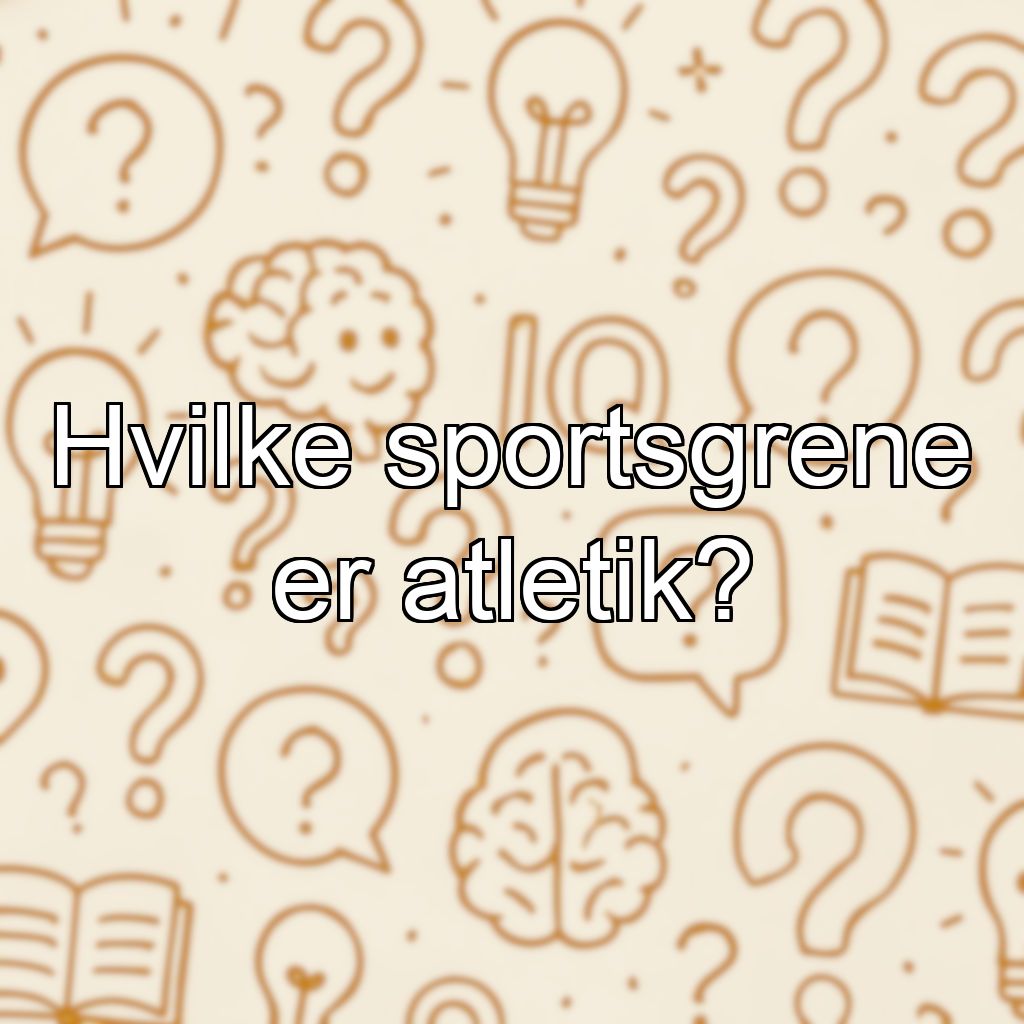 Hvilke sportsgrene er atletik?